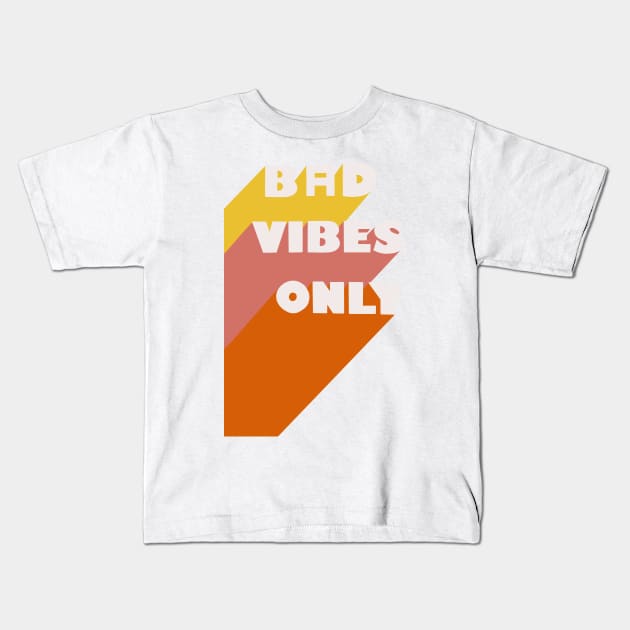 Bad Vibes Only Kids T-Shirt by Omgxero